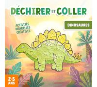Activités Manuelles 2-5 Ans Dinosaures: Bricolages à Déchirer et Coller, pour Développer la Créativité et la Motricité Fine de Votre Enfant !