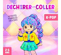 Activités Manuelles 2-5 Ans K-Pop: Bricolages à Déchirer et Coller, pour Développer la Créativité et la Motricité Fine de Votre Enfant !