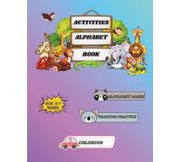 Activities Alphabet Book: Cute Animals A-Z Fun Tracing, Coloring & Learning Workbook for Kids Ages 5-7: A Delightful Preschool Activity Book to ... and Color Adorable Animals from A to Z