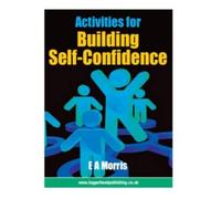 Activities for Building Self-Confidence: A Practical Resource for Primary Schools, Nurture Groups, and ELSAs (SEMH Toolkit)