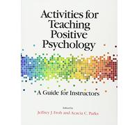 Activities for Teaching Positive Psychology: A Guide for Instructors