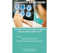 Activities for the Family Caregiver - Traumatic Brain Injury: How to Engage, How to Live: Volume 7
