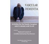 Activities for the Family Caregiver: Vascular Dementia: How To Engage / How To Live