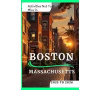 Activities Not To Miss in Boston, Massachusetts 2025 to 2026: Fun Activities, Must do’s and Hidden Gems