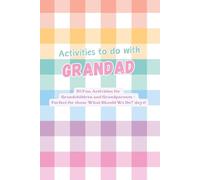 Activities to do with Grandad: 50 Fun Activities for Grandchildren and Grandparents: Create Lasting Memories Through Laughter, Learning, and ... Mood - Perfect for ‘What Should We Do?’ Days!
