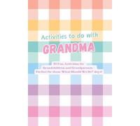 Activities to do with Grandma: 50 Fun Activities for Grandchildren and Grandparents: Create Lasting Memories Through Laughter, Learning, and ... Mood - Perfect for ‘What Should We Do?’ Days!