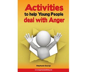 Activities to Help Young People Deal with Anger: Address issues relating to anger and conflict using a mentoring approach