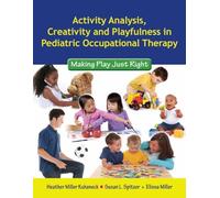 Activity Analysis, Creativity and Playfulness in Pediatric Occupational Therapy: Making Play Just Right