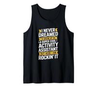 Activity Assistant Saying Never Dreamed Women Men Tank Top