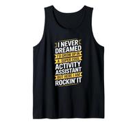Activity Assistant Saying Never Dreamed Women Men Tank Top