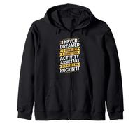 Activity Assistant Saying Never Dreamed Women Men Zip Hoodie