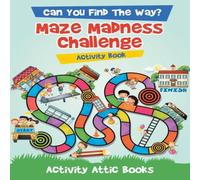 Activity Attic Books Can You Find The Way? Maze Madness Challenge Activity Book Paperback Activity Attic Books Multicolor