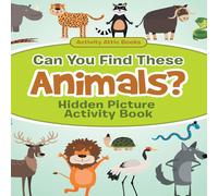 Activity Attic Books Can You Find These Animals? Hidden Picture Activity Book Paperback Activity Attic Books Multicolor