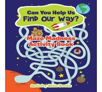 Activity Attic Books Can You Help Us Find Our Way? Maze Madness Activity Book Paperback Activity Attic Books Multicolor