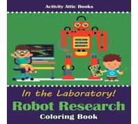 Activity Attic Books In the Laboratory Robot Research Coloring Book Paperback Activity Attic Books Multicolor