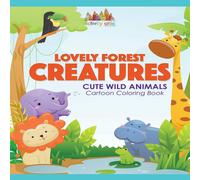 Activity Attic Books Lovely Forest Creatures: Cute Wild Animals Cartoon Coloring Book Activity Attic Books Multicolor