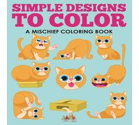 Activity Attic Books Simple Designs to Color, a Mischief Coloring Book Paperback Activity Attic Books Multicolor