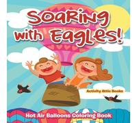 Activity Attic Books Soaring with Eagles Hot Air Balloons Coloring Book Paperback Activity Attic Books Multicolor