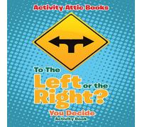 Activity Attic Books To The Left or the Right? You Decide Activity Book Paperback Activity Attic Books Multicolor