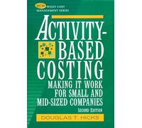 Activity-Based Costing: Making it Work for Small and Mid-Sized Companies (2nd edition)