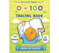 Activity Book 0 - 100 Tracing Book Tracing For Toddlers: Tracing Numbers 1-100 Kindergarten: A Workbook for Numbers to Learn Numbers From 0 to 100 for Kindergarten & Nursery for 3-6 Years!
