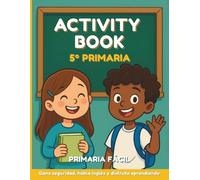 Activity Book 5º de Primaria: Repaso de Inglés para 5º de Primaria con ejercicios prácticos, estructura clara y actividades que les motivan a seguir aprendiendo