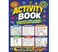 Activity Book 8 - 12 years: Mazes, word search, tic-tac-toe, sudoku, hangman, pages to color