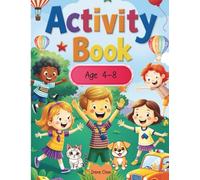 Activity Book ages 4-8: Fun and educational workbook with 100+ activities for kids ages 4-8 - tracing, coloring, mazes, numbers, and more to boost early learning, creativity, and confidence!