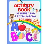 Activity Book Alphabet and Letter Tracing for kids Age 4- 8: A Fun and Challenging Alphabet Handwriting Practice book for Kids with Pen Control, Line Tracing, Letters, and More!