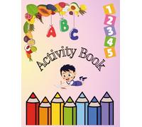 Activity Book: Alphabets, Numbers, Fruits, and Vegetables ; 150-Page Book with Amazing Designs for Fun and Learn.