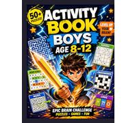 Activity Book Boys Age 8-12: Word Search Mazes Sudoku Logic Crosswords Creative Challenges Brain Games Fun Learning Puzzle Adventure for Smart Kids