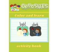 activity book color and learn opposite words: learning activity workbook ,Fun Educational Workbook To Practice word,educational games for kids ages ... ,crossword puzzle,word search,match word