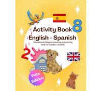 Activity Book English - Spanish: Fun Colouring, Counting, and Writing Practice with 10 Adorable Pets - A Bilingual Learning Book for Toddlers and Kids