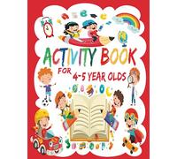 Activity Book For 4-5 Year Olds: Mazes, Spot The Difference, Math Puzzles,Tracing Numbers, Letters, and More