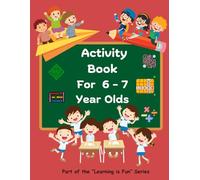 ACTIVITY BOOK FOR 6 -7 YEAR OLDS. 70 pages of fun & engaging activities including word searches, dot to dots, cross words, mazes, math puzzles, ... Size 21.59 x 27.94 cm ("Learning is Fun")