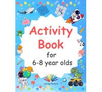 Activity Book for 6-8 year old: Fun and Educational Activities: Puzzles, Mazes, Spot the Difference, Math & Colouring”