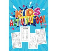 Activity book for 6-8 YEARS OLD: kids activity book for 6 7 8 - mixed puzzl book Word search, Sudoku, Criss Cross, coloring pages, Mazes and Draw 8,5”x11”
