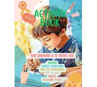 Activity Book For Children 8-12 Years Old: Mixed puzzle SUDOKU WORDS SEARCHING FIND THE DIFFERENCE DOT-TO-DOT MAZES COLORING PAGES Great for travel