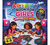 Activity Book for Girls Ages 4-8 Airplane Must Haves for Kids: 158 Pages, 88 Fun Activities - Things to Do on a Plane: Coloring Pages, Mazes, Word ... Haves & The Quiet Game for Long Car Rides
