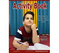 Activity Book For Kids : Activities to practice and improve maths skills: 400 Variety Puzzles (Sudoku, Calcudoku, Minesweeper, Numbrix, Binary Puzzle) : 6-12 Ages (Logic Puzzles for Kids Series)