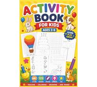 Activity Book for Kids Ages 3-6: Tracing Letters and Numbers, Shapes Practice, Dot to Dot, Coloring and Fun Preschool Workbook