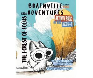 Activity Book for Kids Ages 6-8: Brainville Adventures - The Forest of Focus: 80+ Brain Games, Creative Challenges with solutions (Brainville Activities)