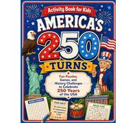 Activity Book for Kids: America's 250 Turns: Fun Puzzles, Games, and History Challenges to Celebrate 250 Years of the USA