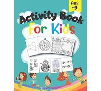 Activity Book For Kids: Fun brain games for ages 9 & up, How to draw, Crossword, Coloring, Math, Word Search, Connect the Dots, Sudoku and Mazes for kids, toddlers, preschoolers, boys and girls