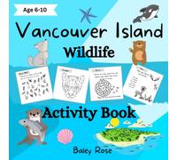 Activity Book for Kids: Fun Drawing, Mazes, Puzzles and Games - Vancouver Island Wildlife - Perfect gift for 6 and Up in Birtish-Columbia