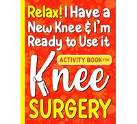 Activity Book for Knee Surgery: A Relatable & Fun After Knee Replacement Gift for Recovery with Entertaining Activities & Coloring Pages