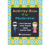 Activity Book For Muslim Kids: Word Searches, Word Tracings, Mazes, Coloring Pages: A Simple & Fun Puzzle Book For Young Islamic Kids Age 7 - 9