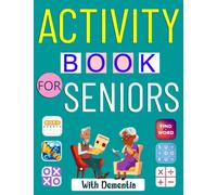 Activity Book For Seniors With Dementia: Easy Puzzles Book for Dementia and Alzhimer Includes Word Search, Number Fill in, Criss Cross, Word Scramble, Crossword, Math, Maze And More!