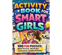 Activity book For Smart Girls: 100 Fun Puzzles (Sudoku, Word Search, Crossword, Rectangular Mazes & Nurikabe) |Solution Included|