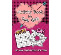 Activity Book for Teen Girls: Brain Teaser Puzzles for Teens and Kids Ages 12-14 with Sudoku, Word Search, Spot the Difference, Mazes and more. Boredom Busters for Teens.